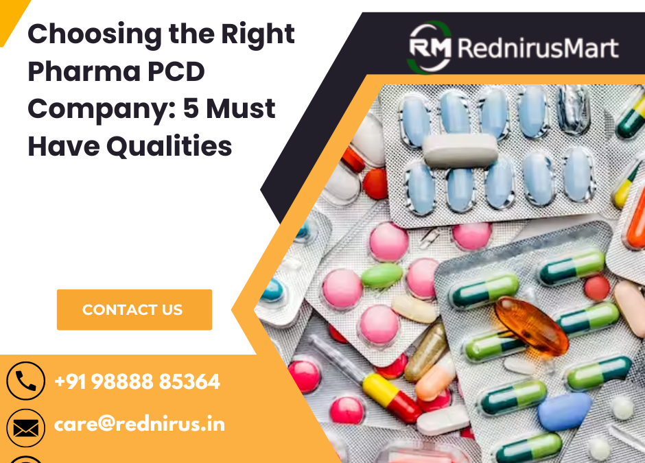 Choosing the Right Pharma PCD Company: 5 Must Have Qualities