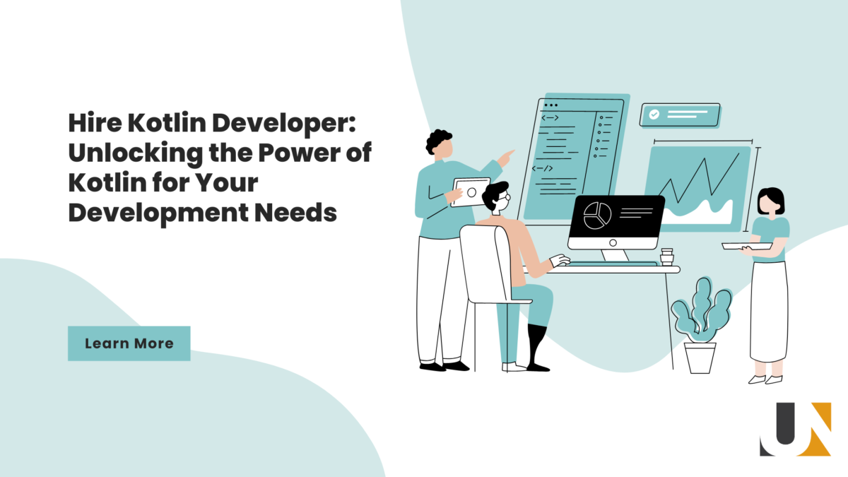 Hire Kotlin Developer: Unlocking the Power of Kotlin for Your Development Needs