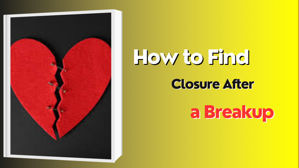 How to Find Closure After a Breakup – Indian Guru ji