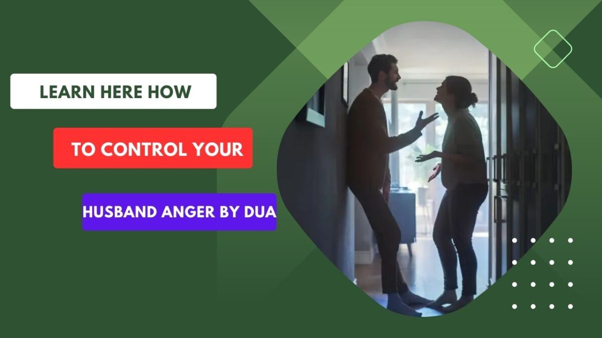 Learn Here How To Control Your Husband Anger By Dua
