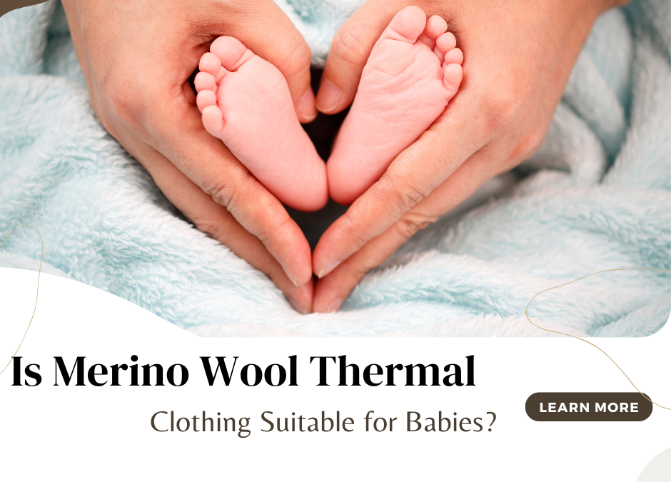 Is Merino Wool Thermal Clothing Suitable for Babies?