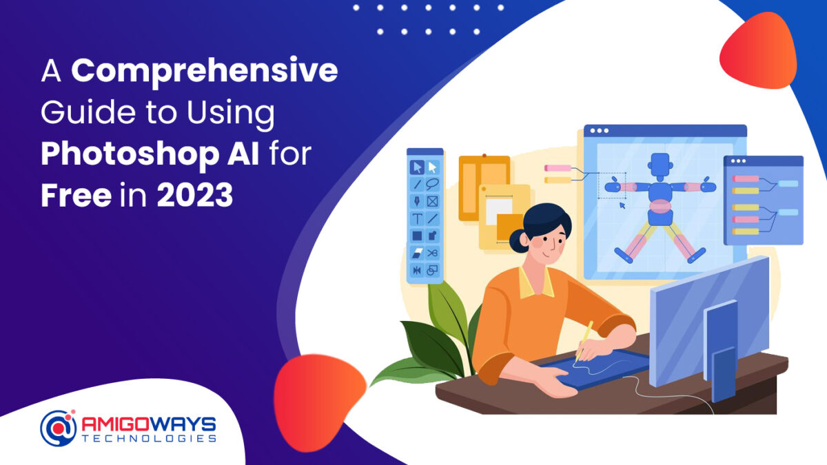 A Comprehensive Guide To Using Photoshop AI For Free In 2023 – Amigoways