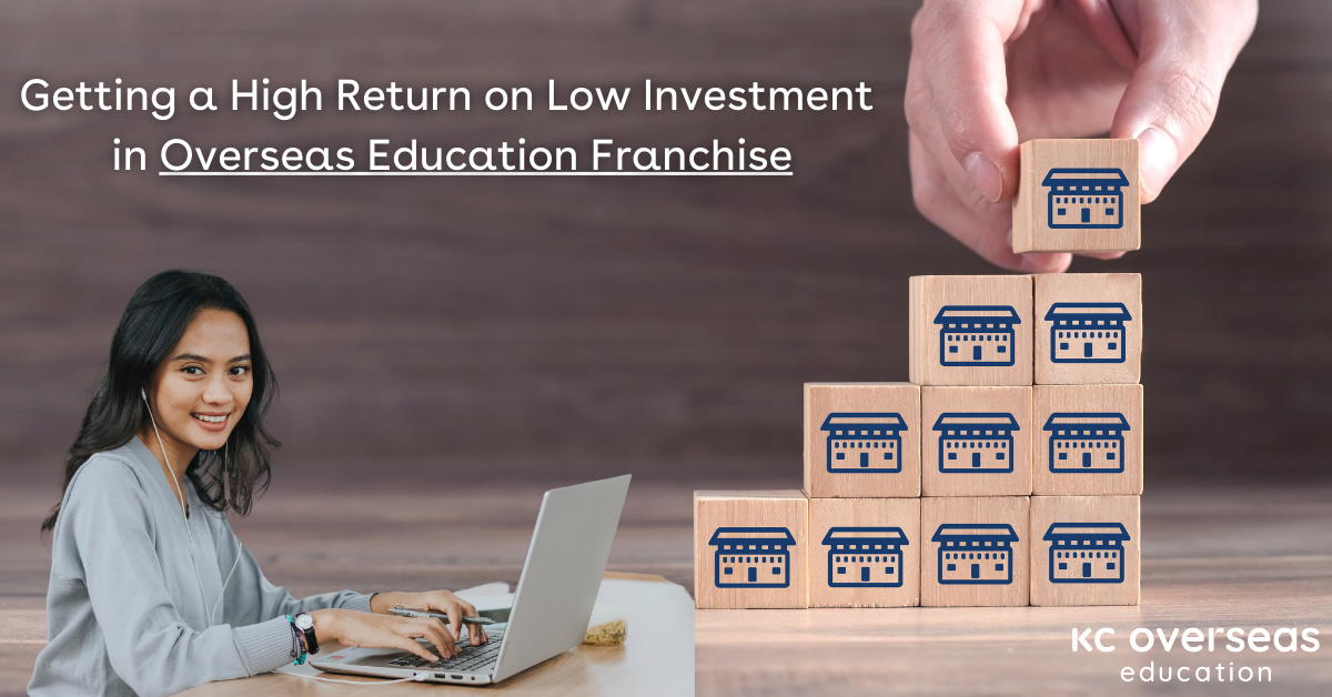 How to Start a Low-Investment Overseas Education Franchise and Get a High Return