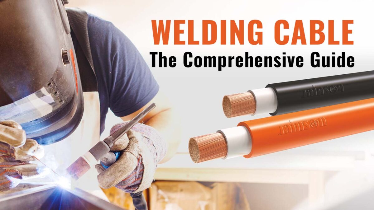 Welding Cables – The Comprehensive Guide