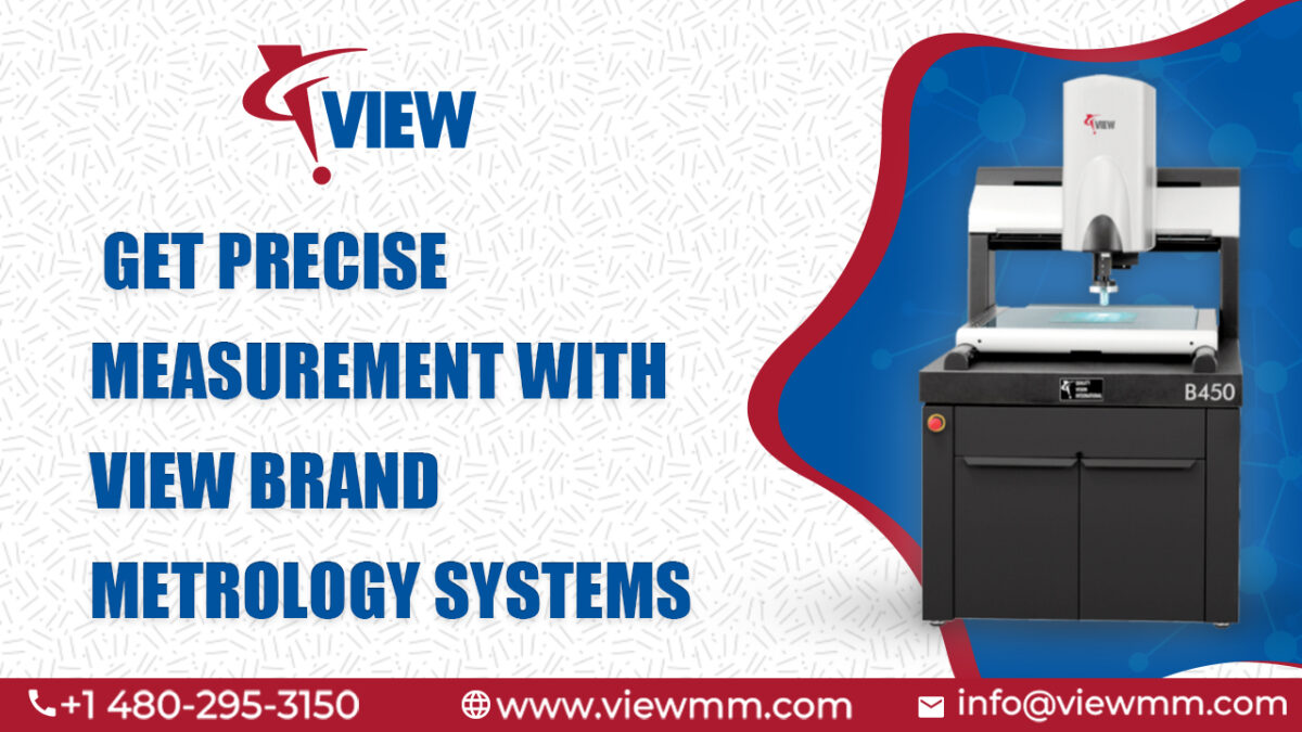 Get Precise Measurement with View brand Metrology Systems – Viewmm