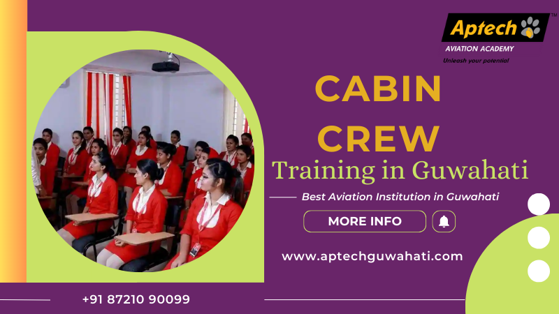 High-Quality Cabin Crew Training in Guwahati – Aptech Aviation Academy