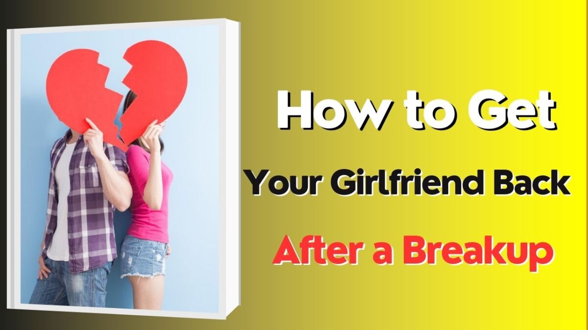 How to Get Your Girlfriend Back After a Breakup – Indian Guru ji