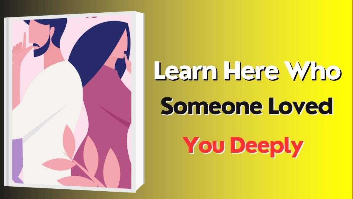 Learn Here Who Someone Loved You Deeply – Indian Guru Ji