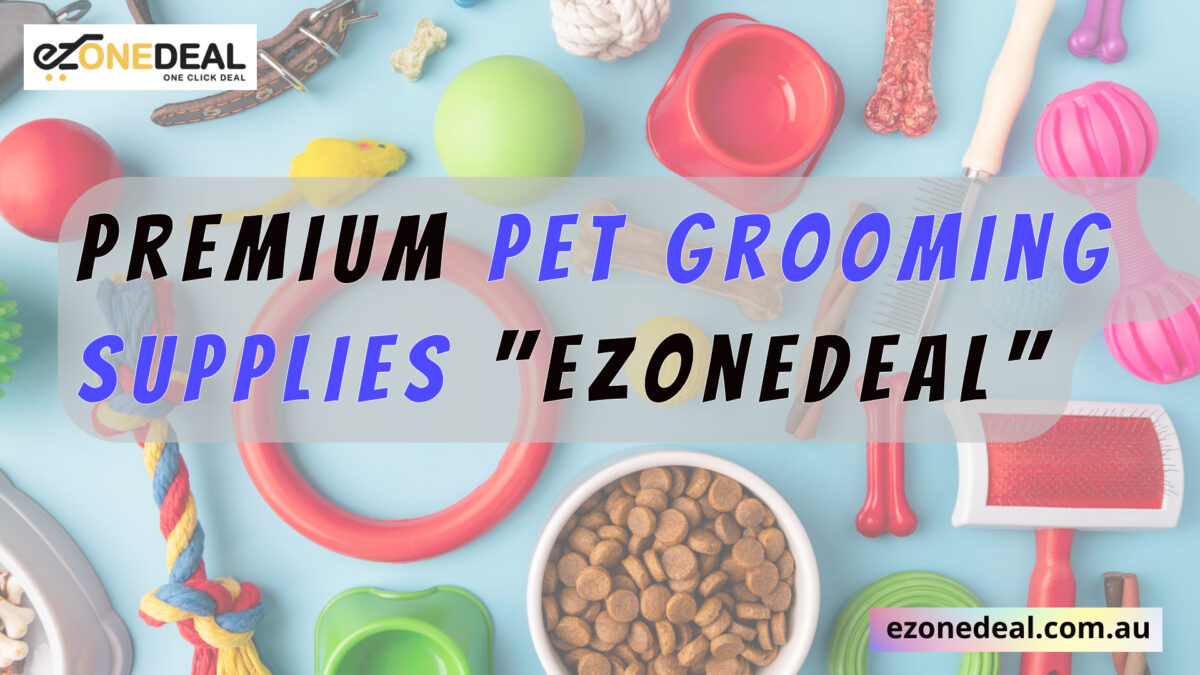 Premium Pet Grooming Supplies – Ezonedeal