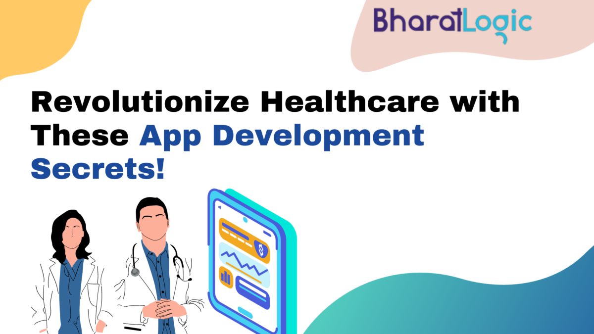 Revolutionize Healthcare with These App Development Secrets!