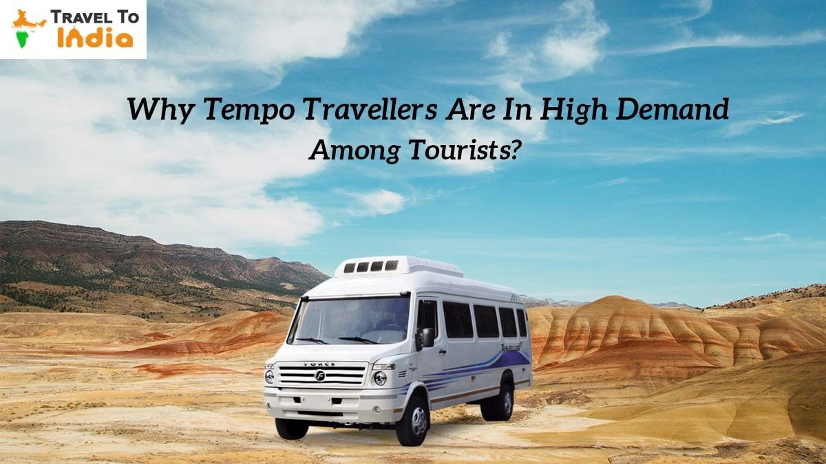 Why Tempo Travellers Are In High Demand Among Tourists?
