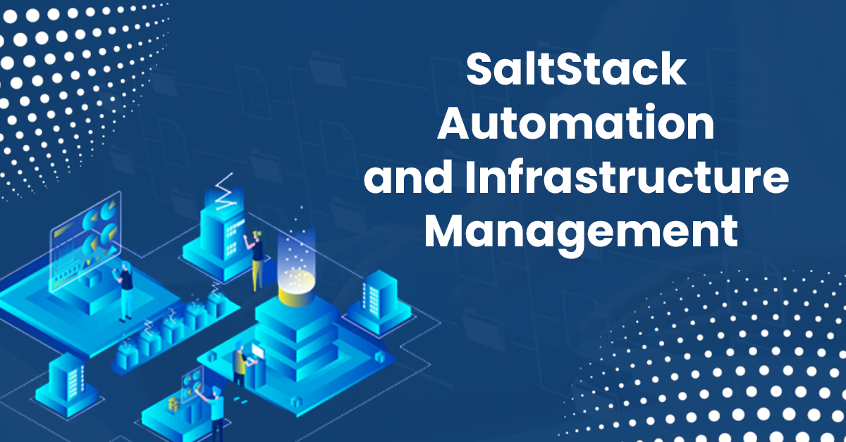 SaltStack Automation for Network and Infrastructure Management