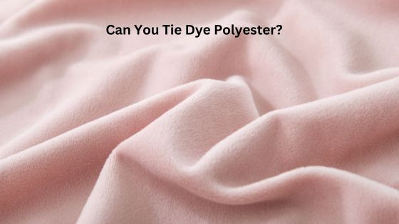 Can You Tie Dye Polyester?