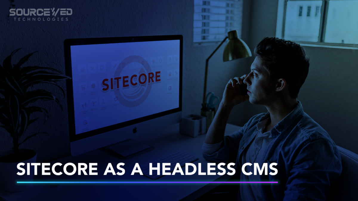 Sitecore as a Headless CMS