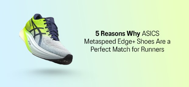 ASICS Metaspeed Edge+ Shoes Are a Perfect Match for Runners