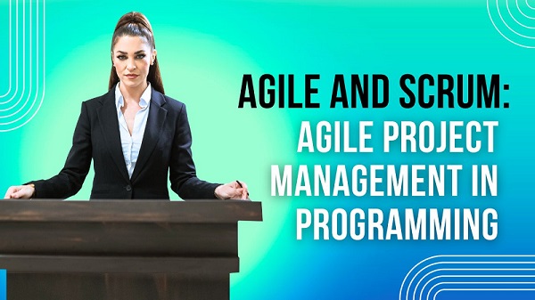 Agile And Scrum: Agile Project Management In Programming
