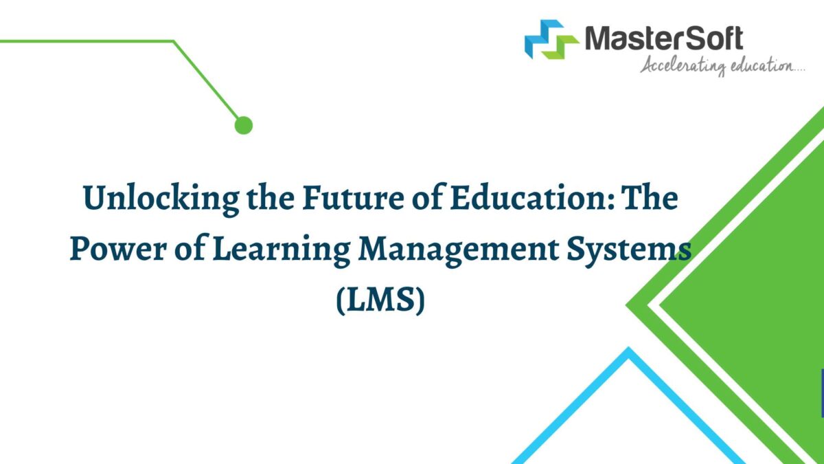 Unlocking the Future of Education: The Power of Learning Management Systems (LMS)