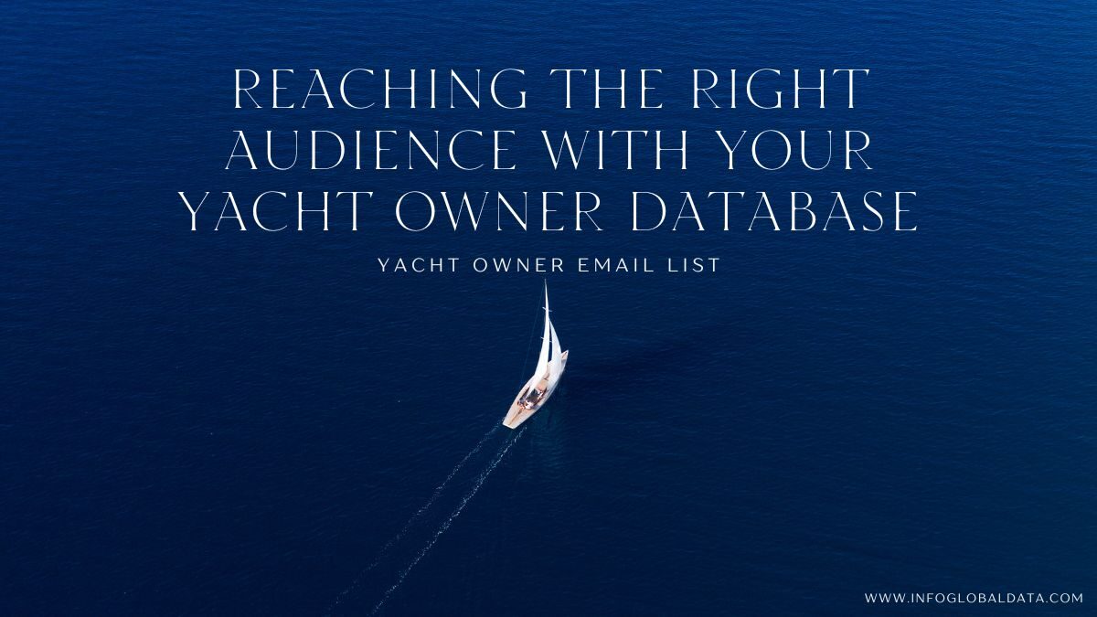 Reaching the Right Audience with Your Yacht Owner Database