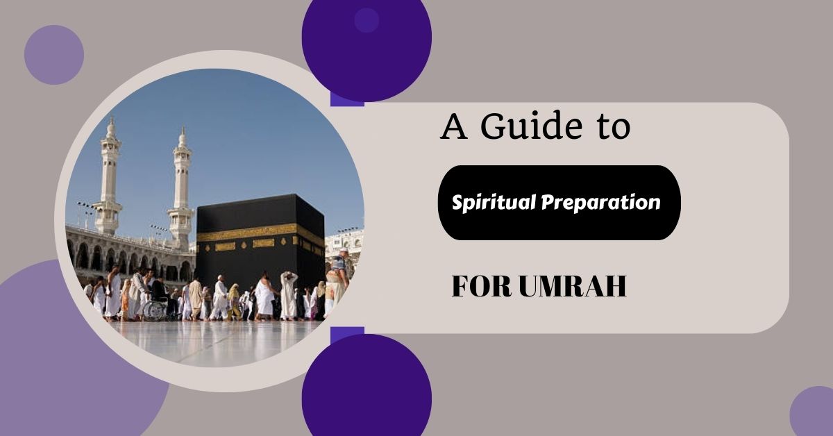 A Guide to Spiritual Preparation for Umrah
