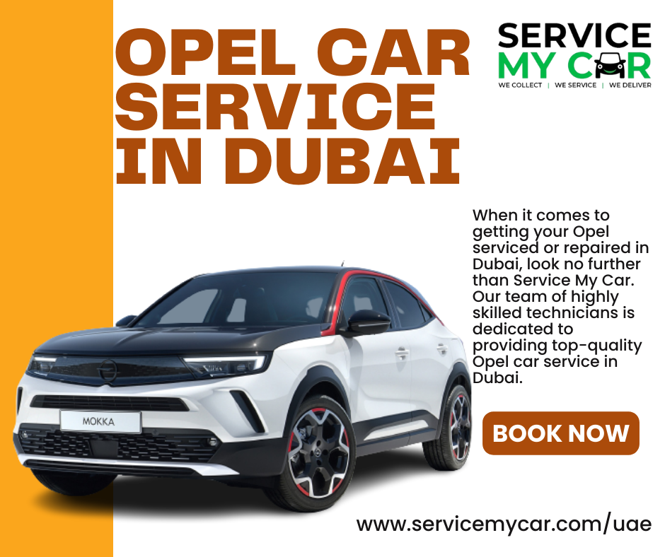 Why choose Service My Car for a Opel car service in Dubai