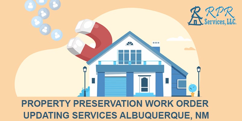 Top Property Preservation Work Order Updating Services in Albuquerque, NM