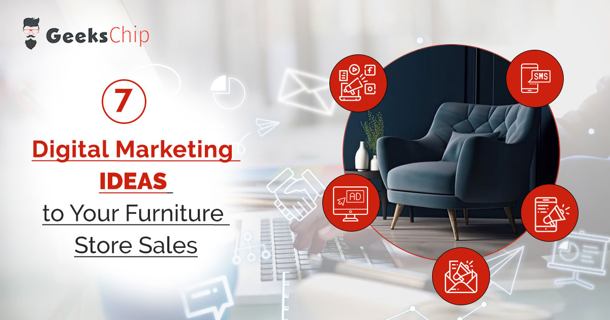 Furniture Store Success: 7 Digital Marketing Ideas for Increased Sales