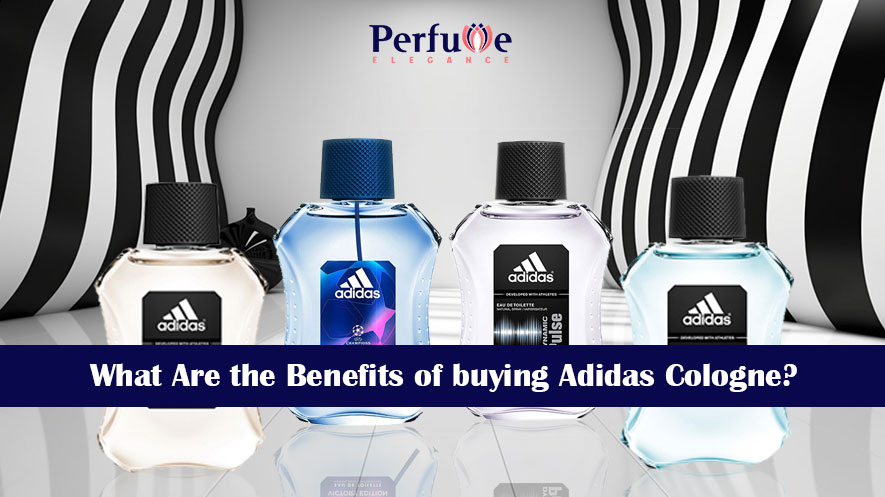 What Are the Benefits of buying Adidas Cologne?