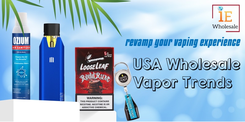 Revamp Your Vaping Experience-US Wholesale Vapor Trends