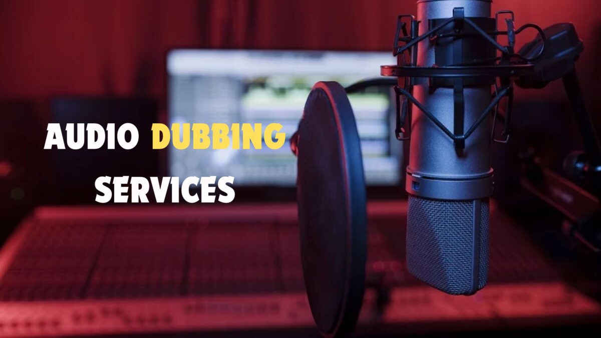 Dubbing services- Everything you need to know!
