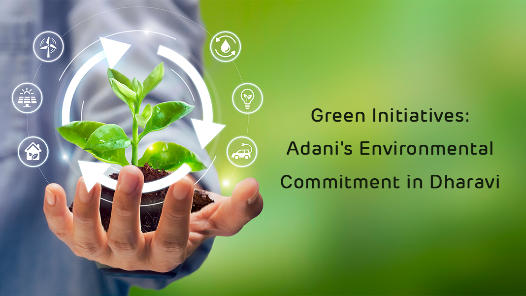 Green Initiatives: Adani’s Environmental Commitment in Dharavi