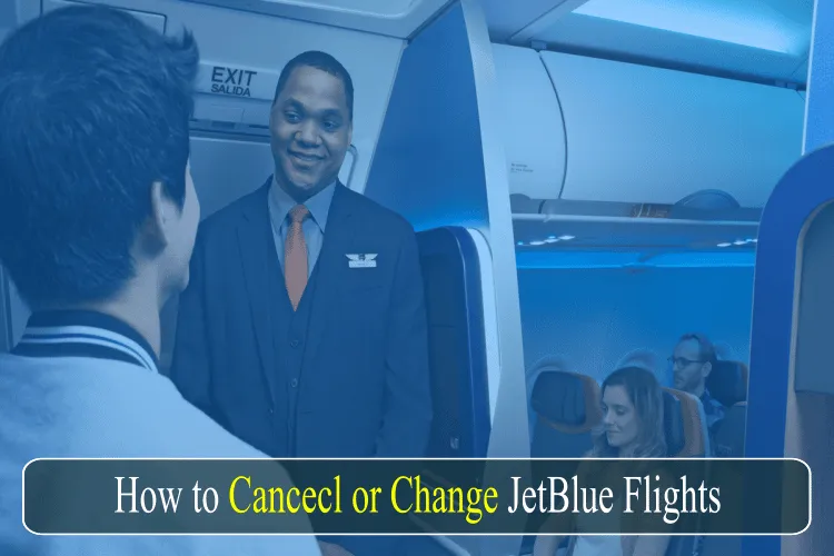 JetBlue Flight Change Policy: What Do You Need to Know?