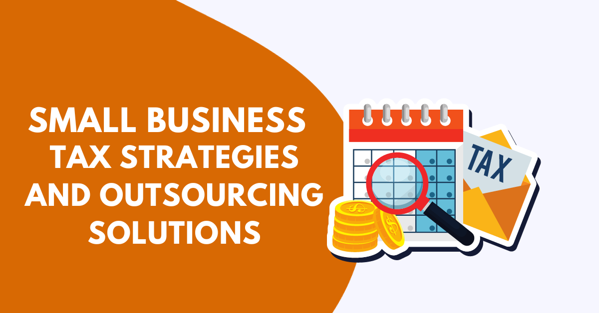 Small Business Tax Strategies and Outsourcing Solutions