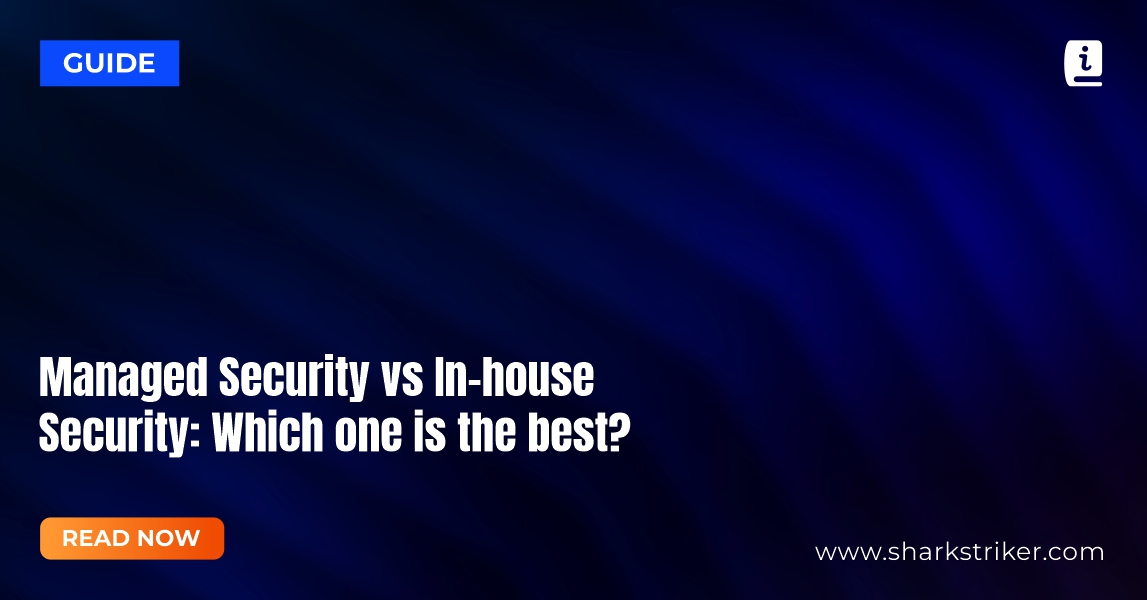 Managed Security vs In-house Security: Which of the two is the best?