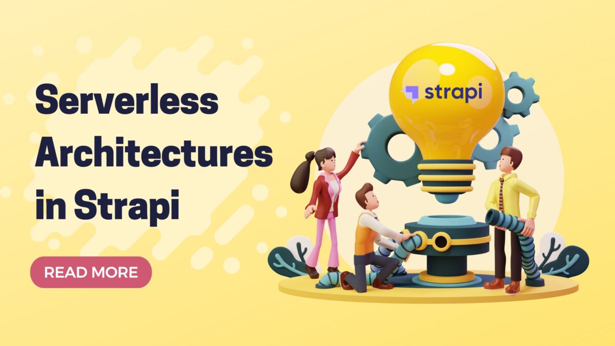 Serverless Architectures in Strapi: A Comprehensive Guide