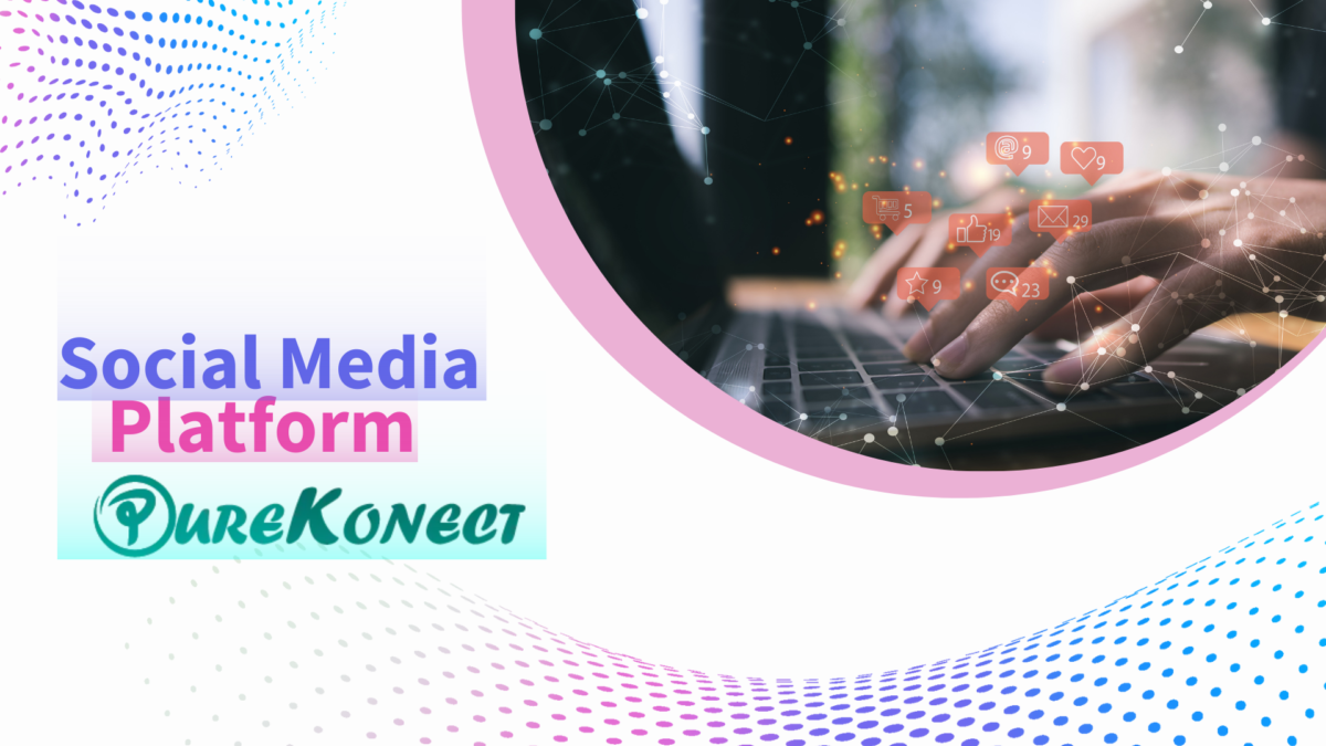 PureKonect The Fastest Growing Social Media Platform of 2023