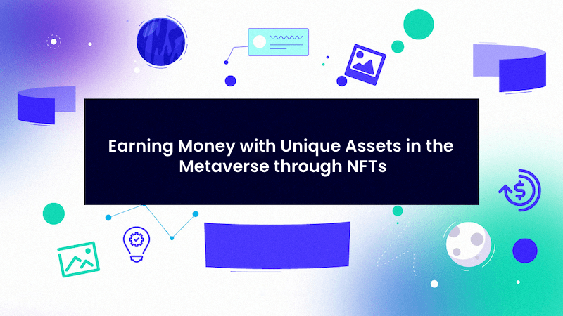 Earning Money with Unique Assets in the Metaverse through NFTs