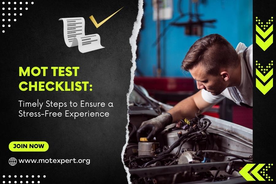 MOT Test Checklist: Timely Steps to Ensure a Stress-Free Experience