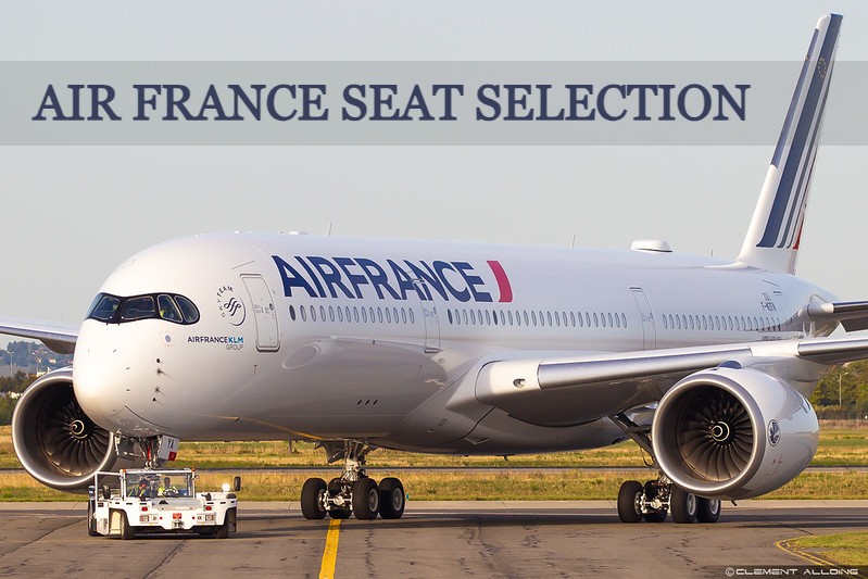 First-Class Tips: How to Optimize Air France Seat Selection for Your Travel Comfort