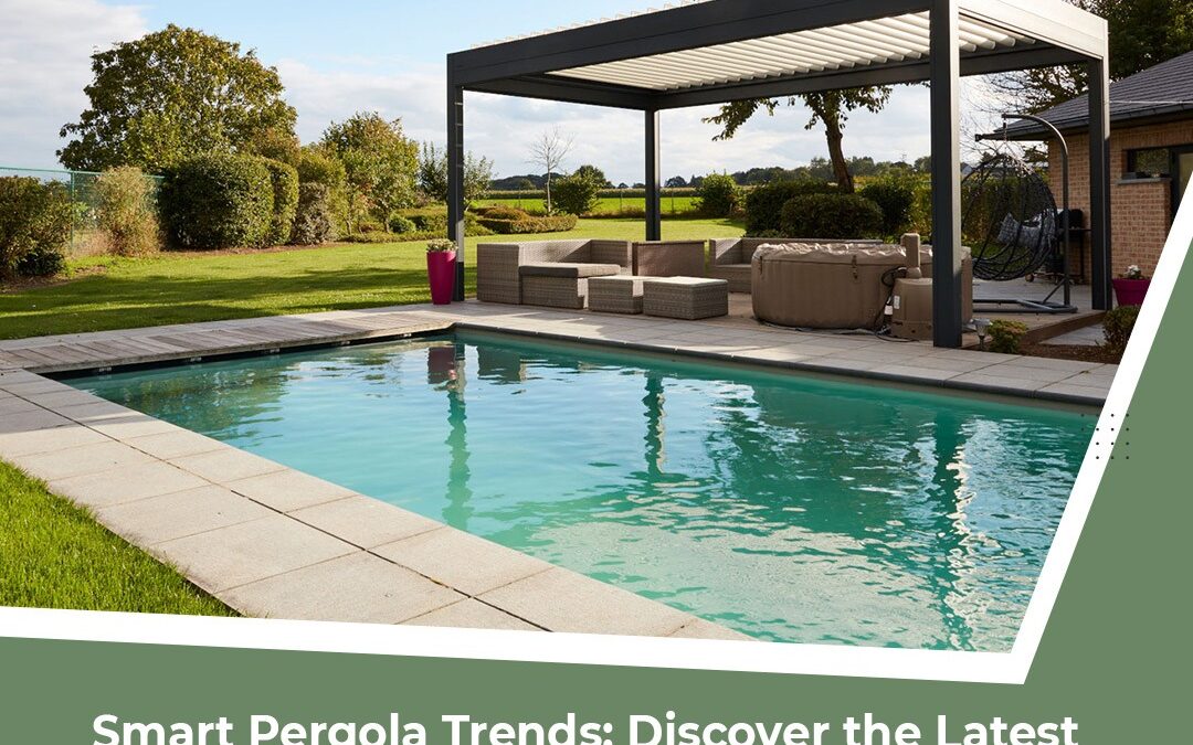 Smart Pergola Trends: Discover the Latest Designs and Features in Dubai