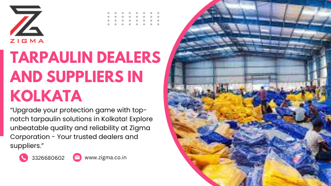 Tarpaulin Excellence in Kolkata: Unveiling Top Dealers and Suppliers at Zigma