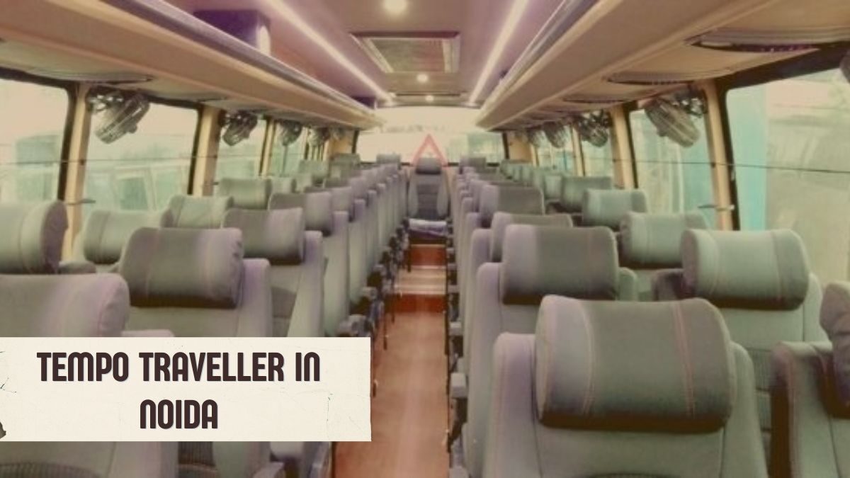Comprehensive Guide for Renting a Tempo Traveller in Noida