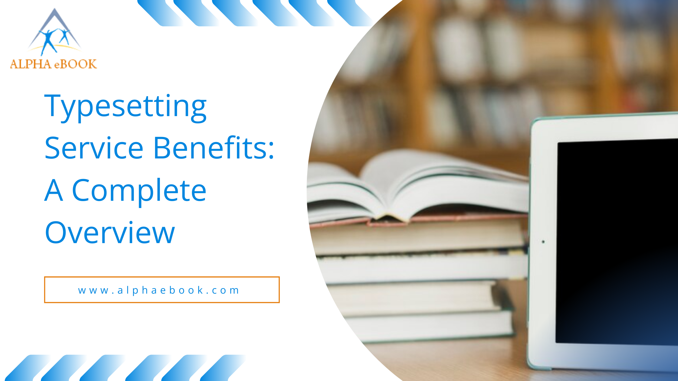 Typesetting Service Benefits: A Complete Overview