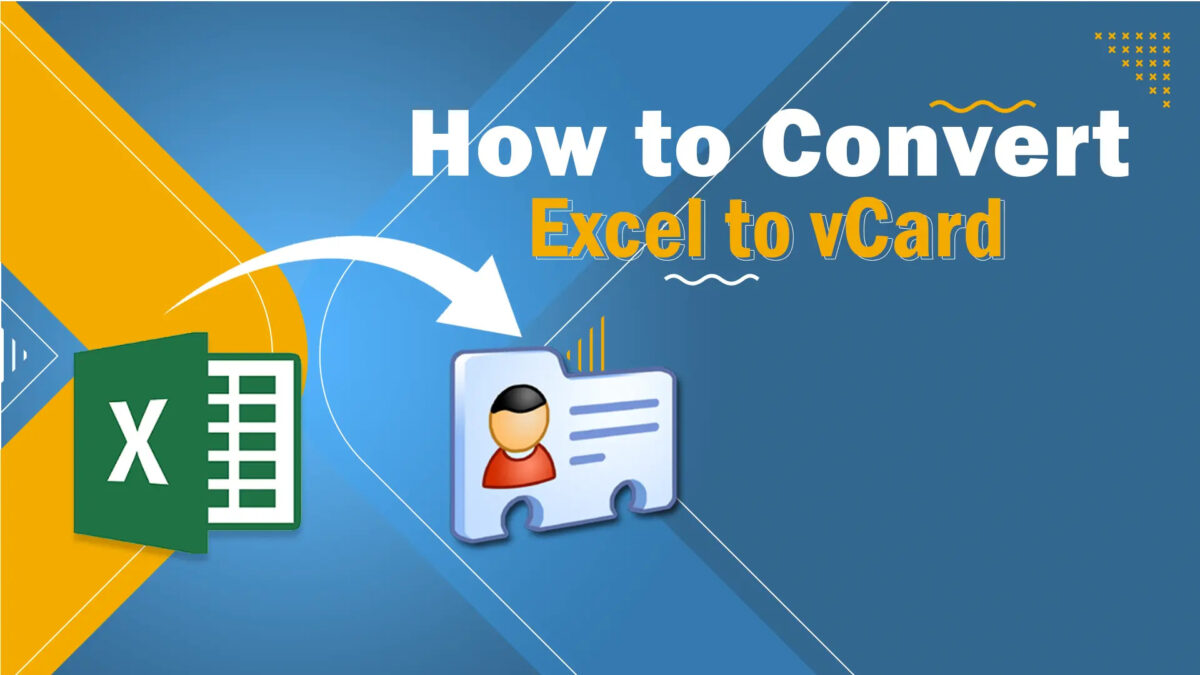 Quick Steps for Seamless Conversion Excel Contacts to VCF File Format