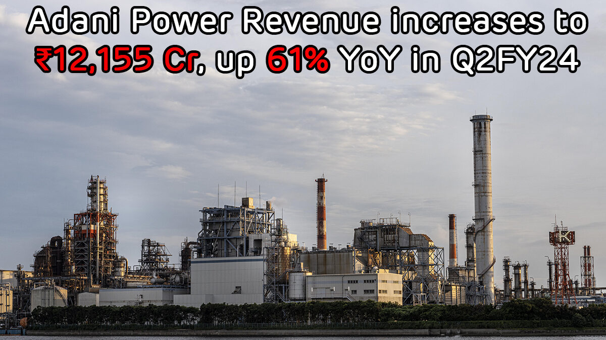 Adani Power Revenue increases to ₹12,155 Cr, up 61% YoY in Q2FY24