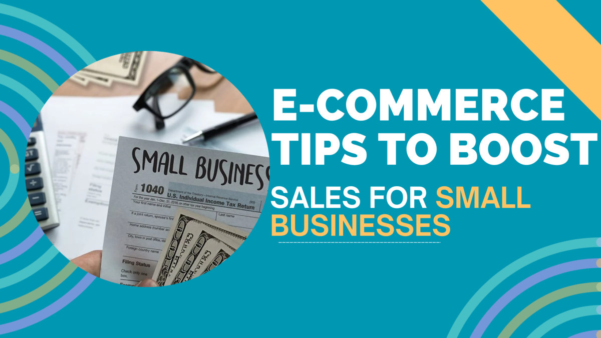 E-commerce Tips to Boost Sales for Small Businesses