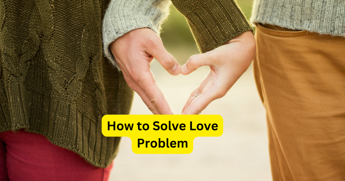 How to Solve Love Problem