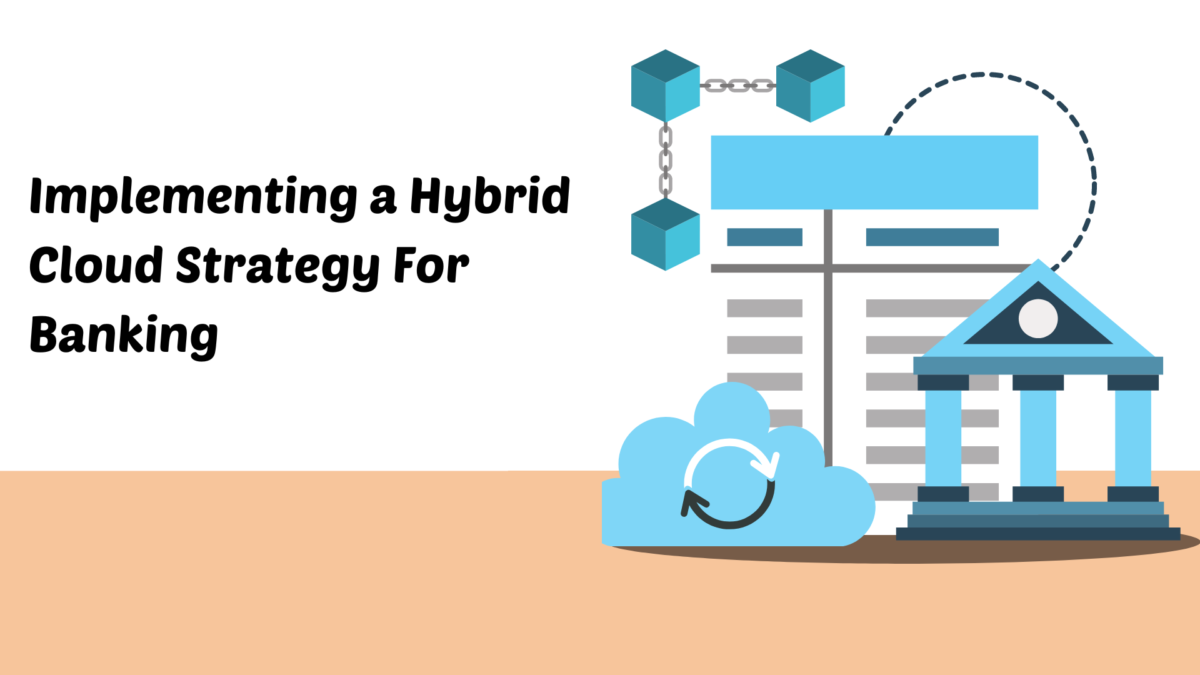 Implementing a Hybrid Cloud Strategy For Banking