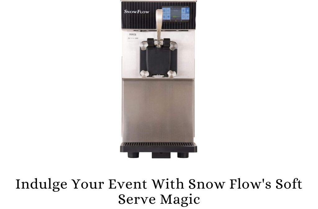 Indulge Your Event With Snow Flow’s Soft Serve Magic