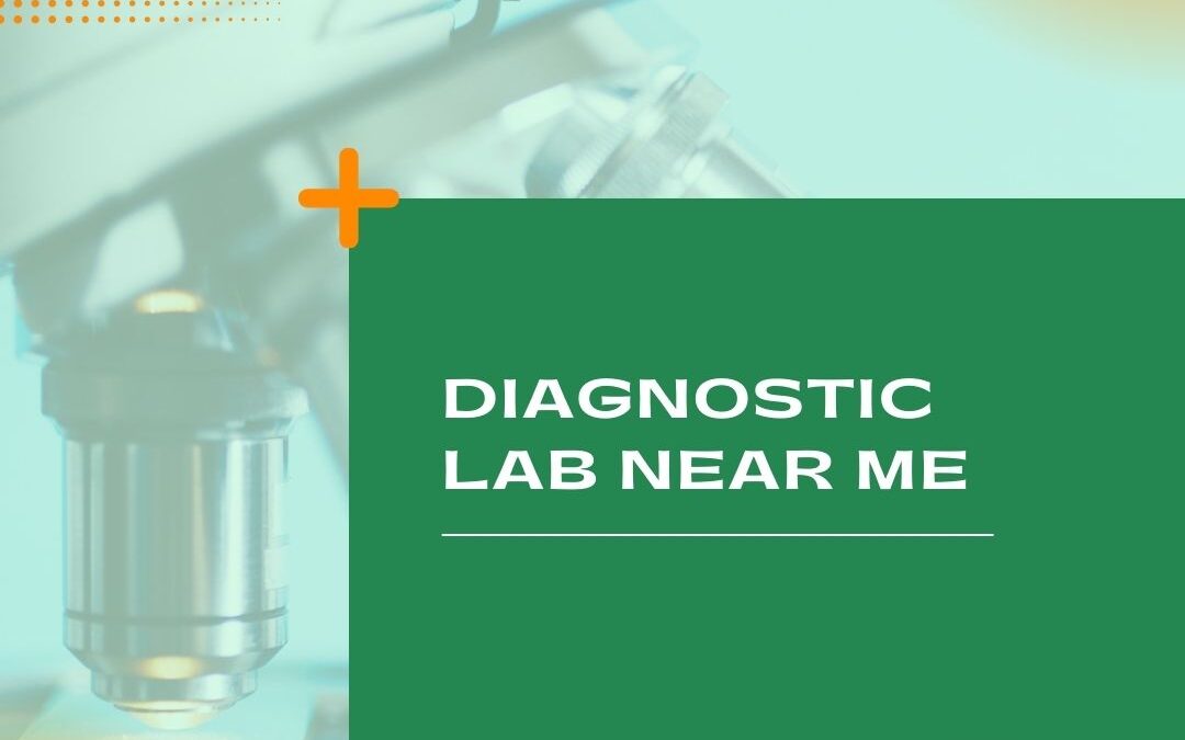 How the Best Diagnostic lab near you Ensures Accuracy and Patient Care