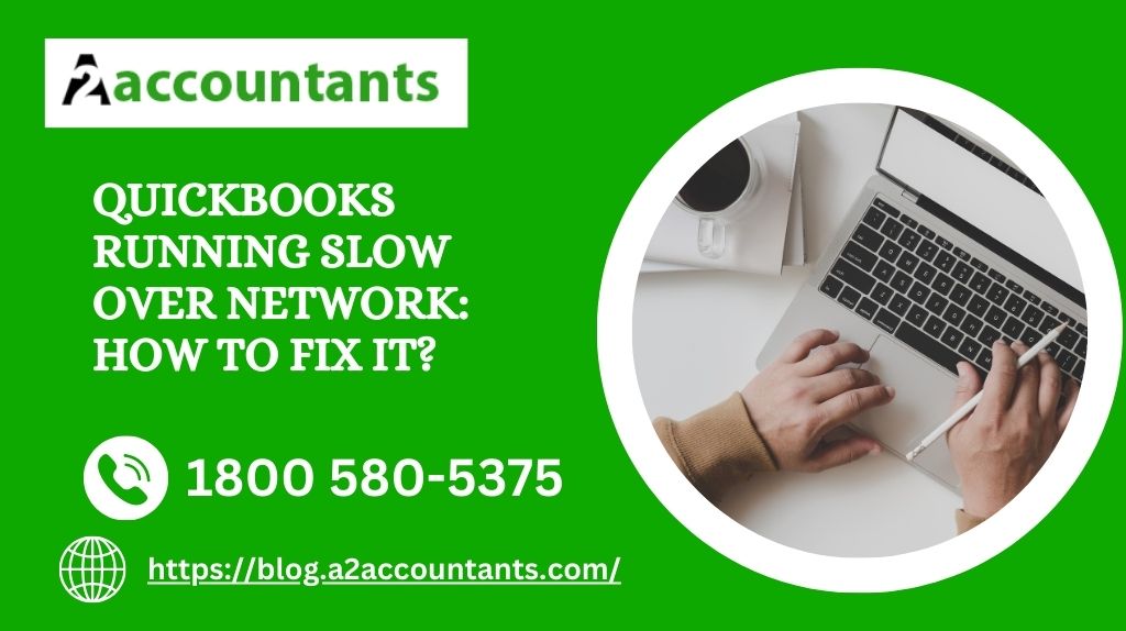 QuickBooks Running Slow Over Network: How to Fix it?